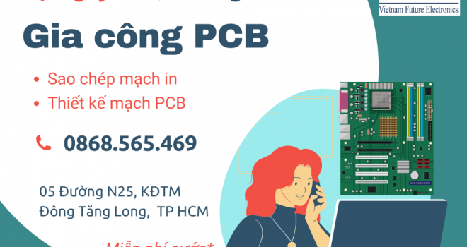 Dịch Vụ Gia Công PCB Chuyên Nghiệp, Đáp Ứng Mọi Yêu Cầu Của Khách Hàng